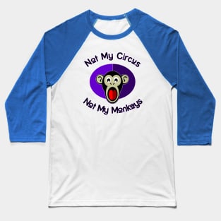 Not my circus! Baseball T-Shirt